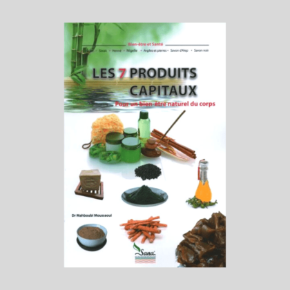Les 7 Produits Capitaux - Pour un bien-être naturel du corps
