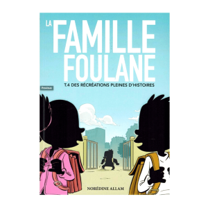 La Famille Foulane - Tome 4 - Des Récréations Pleines d'Histoires