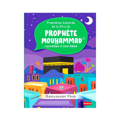 Premières histoires de la Sîra du Prophète Mouhammad racontées à mon Bébé