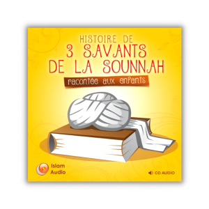 Histoire de 3 Savants de la Sounnah - Audio CD